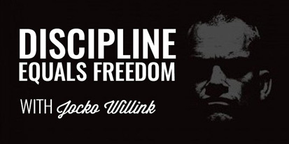 Jocko Willink Discipline Equals Freedom